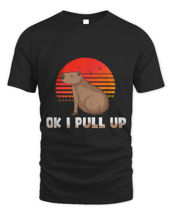 Ok I Pull Up Capybara Shirt Funny Pun Quote Ok I Pull Up