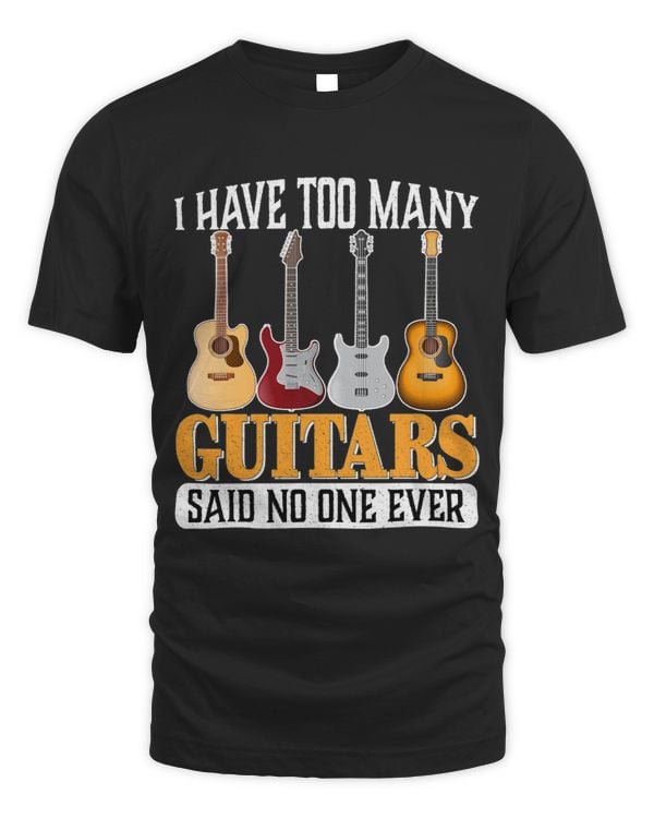 I have too Many Guitars said no one ever Funny Rock and Roll