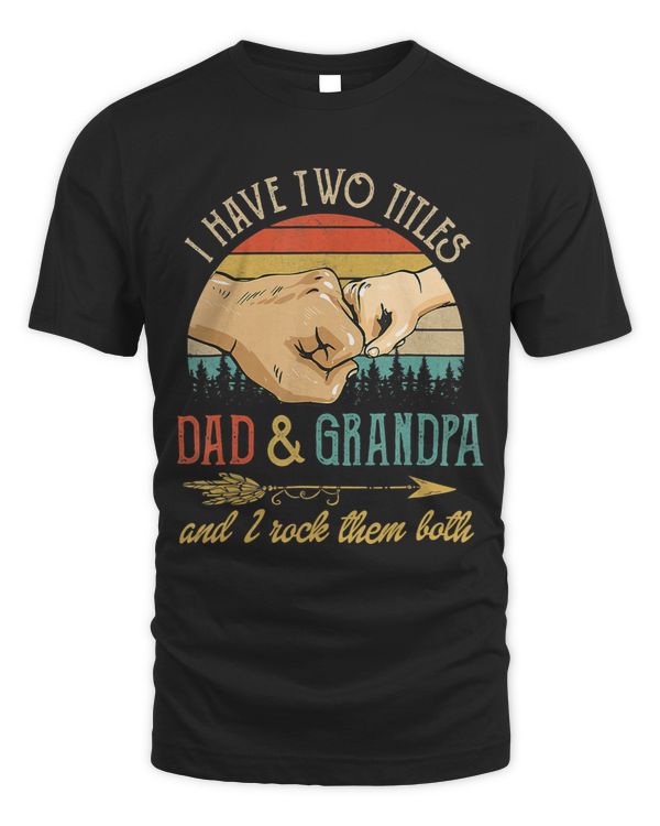 I Have Two Titles Dad And Grandpa And I Rock Them Both 2 68