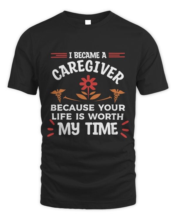 I Became A Caregiver Because Your Life Is Worth My Time