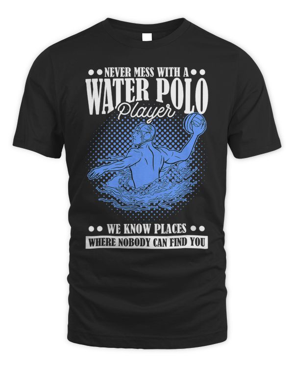 Never Mess With A Water Polo Player Water Sport