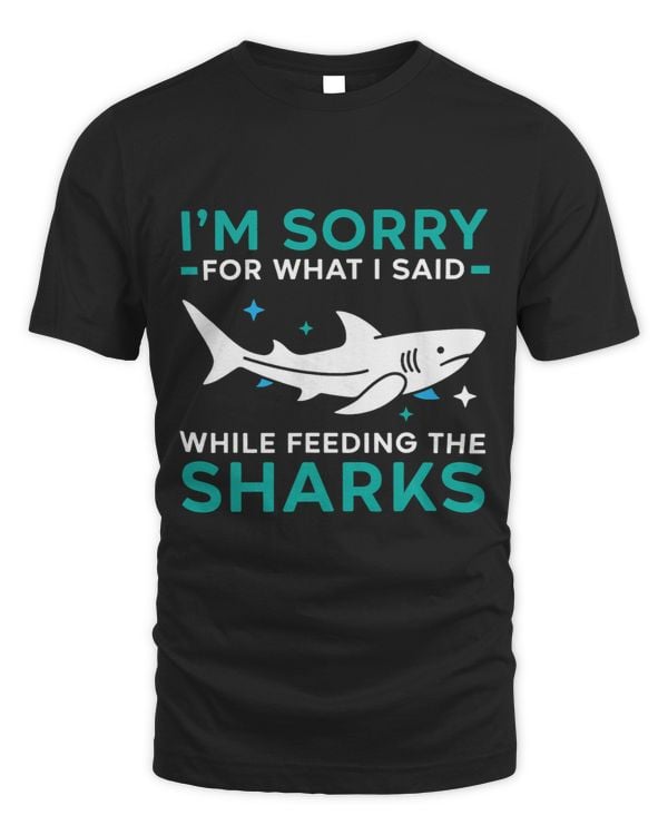 Im Sorry For What I Said While Feeding The Sharks 1