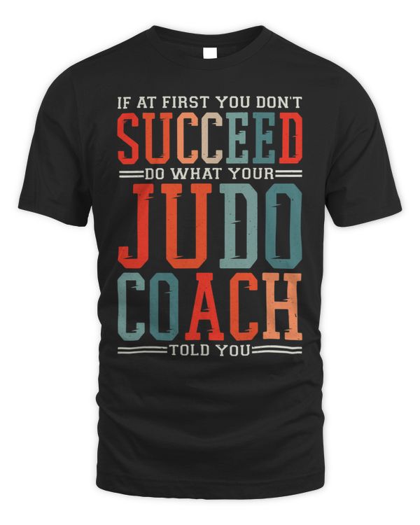 If At first you dont Succeed Judo Coach