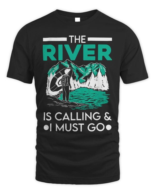 The River Is Calling I Must Go White Water Rafting Boating