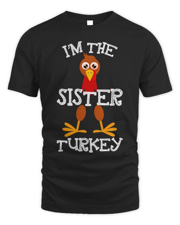 Im The Sister Turkey Humor Funny Family Thanksgiving Gifts