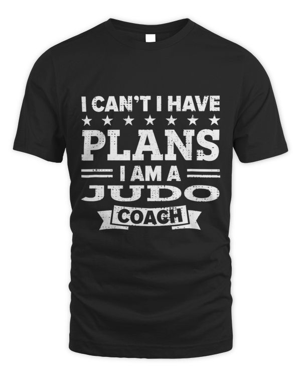 I Cant I Have Plans Judo Coach Funny Sensei Humor Sarcastic