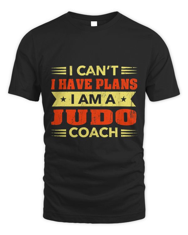 I Cant I Have Plans Judo Coach Funny Sensei Humor Trainer