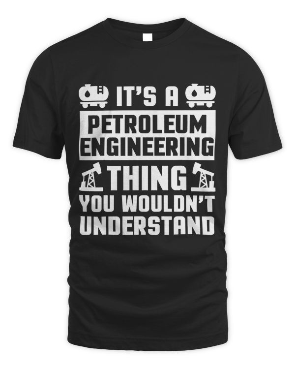 Petroleum Engineers Apparel Top Funny Engineer Design