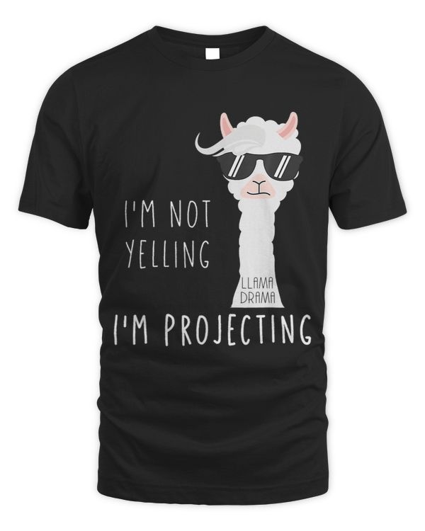 I m Not Yelling I m Projecting Funny Llama Drama Gift