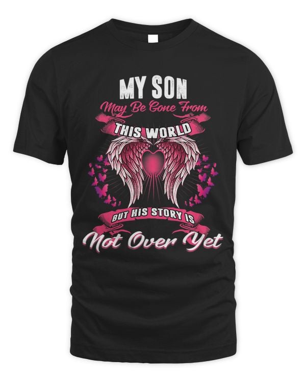 My Son My Be Gone Form This World His Story Is Not Over Yet
