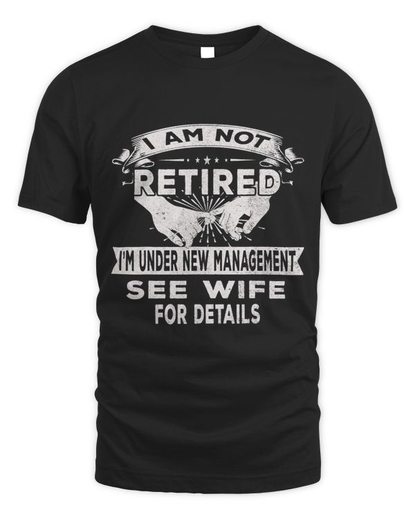 Mens I Am Not Retired I m Under New Management See Wife Detail 2
