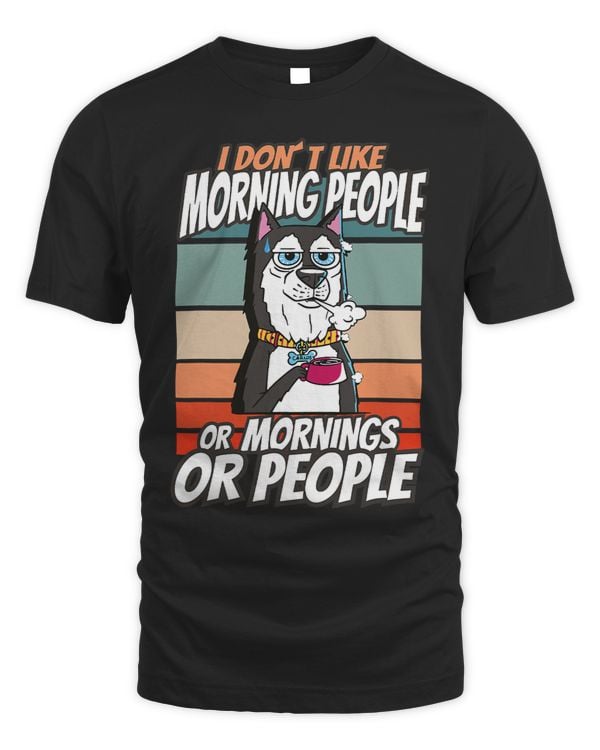 I Don t Like Morning People or Mornings or People Lazy Dog