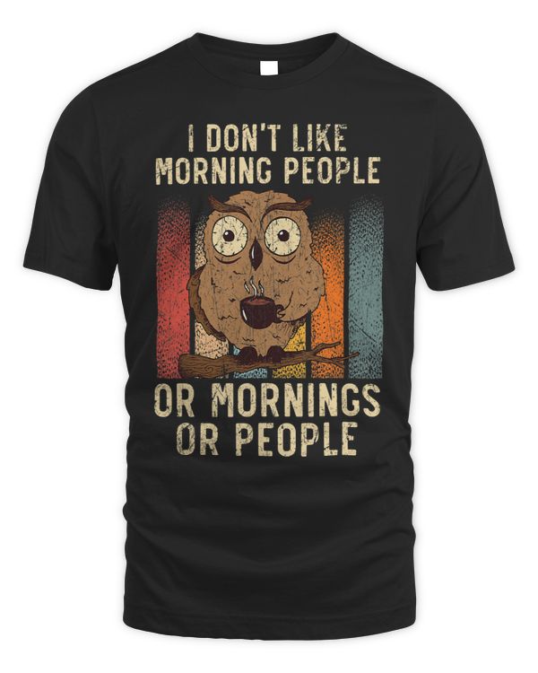 I Don t Like Morning People Or Mornings Or People