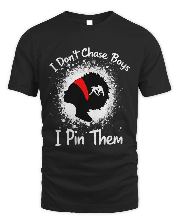 I Dont Chase Boys I Pin Them Wrestling girls Funny Women