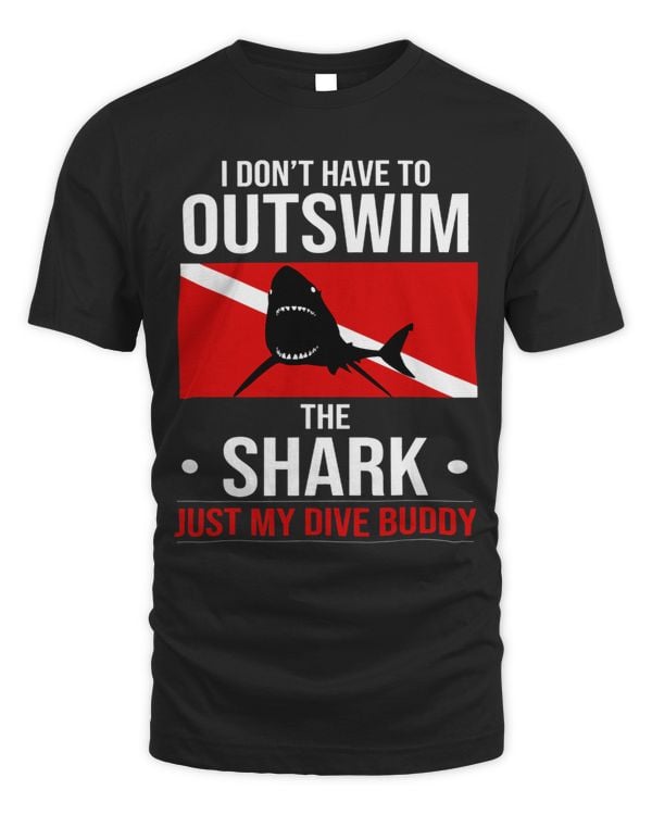 I Dont Have To Outswim Shark Just My Dive Buddy