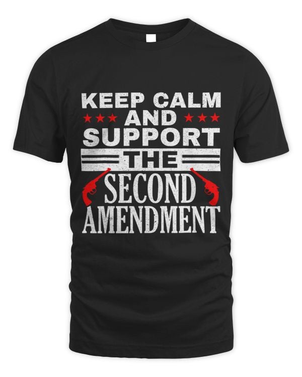 Keep Calm And Support The Second Amendment Gun Rights
