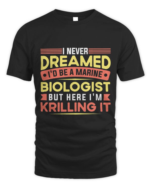 I never dreamed Id be a marine biologist but here I am Kril 1