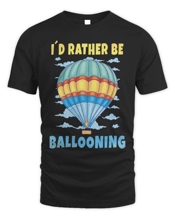 I´d Rather Be Ballooning for Hot Air Ballooning Fans