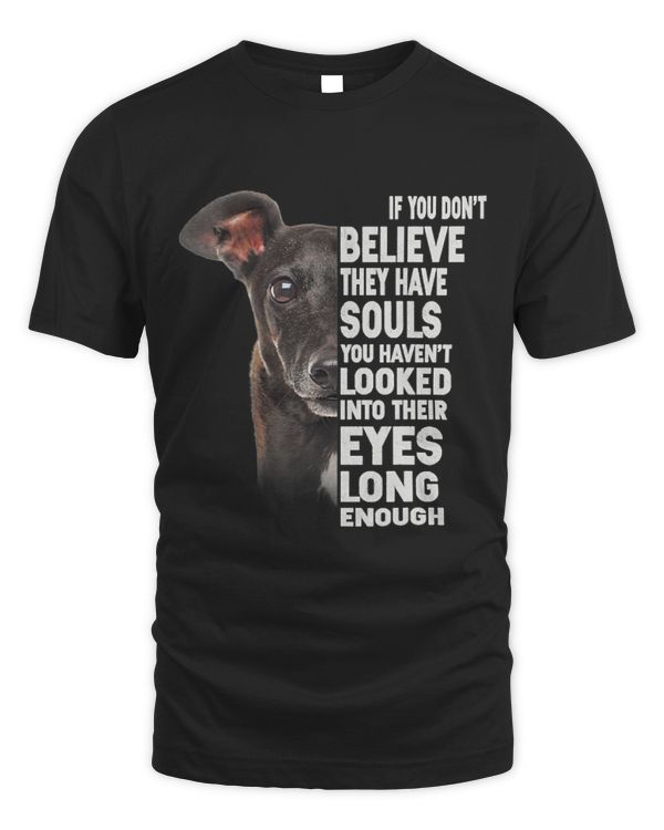 If you dont believe they have souls Greyhound lover gift