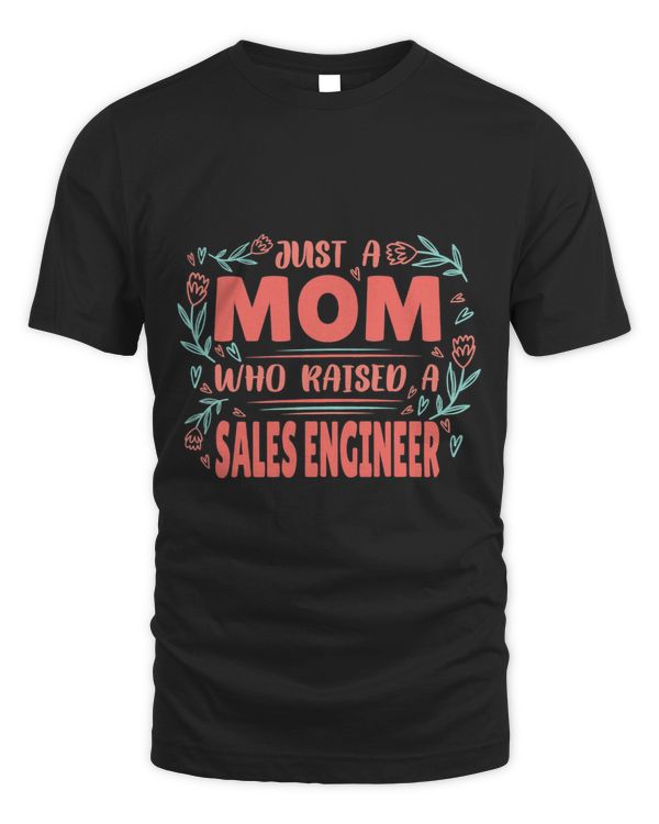 Just A Mom Who Raised A Sales Engineer