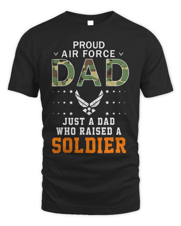 Mens Just A Dad Who Raised A SoldierProud Air Force Dad Army