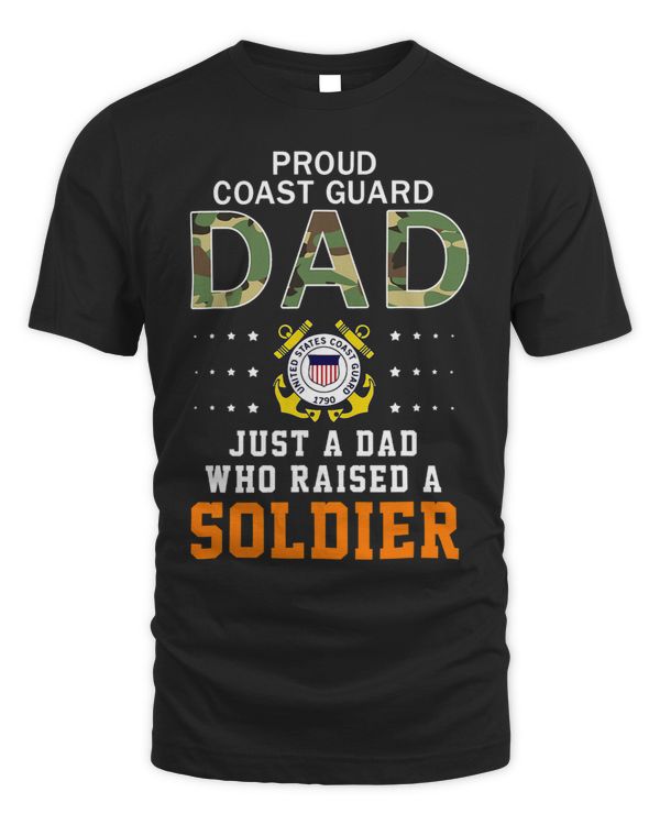 Mens Just A Dad Who Raised A SoldierProud Coast Guard Dad Army