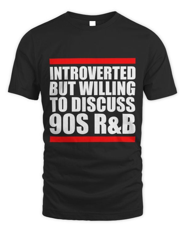 introverted but willing to discuss 90s RnB RB introvert pun