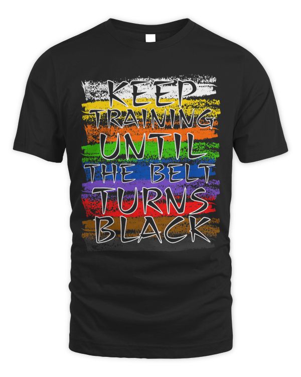 Keep Training Until Belt Turns Black Karate Taekwondo Judo 1