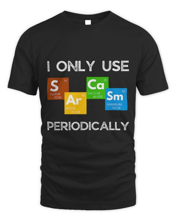 I Only Use Sarcasm Periodically Funny Chemistry Table