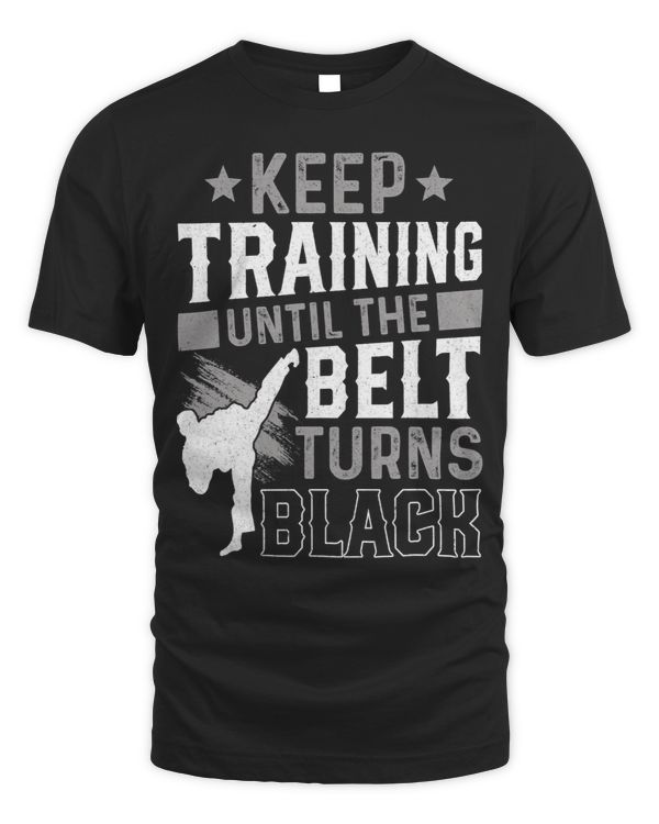 Keep Training Until The Belt Turns Black Karate Judo Gift
