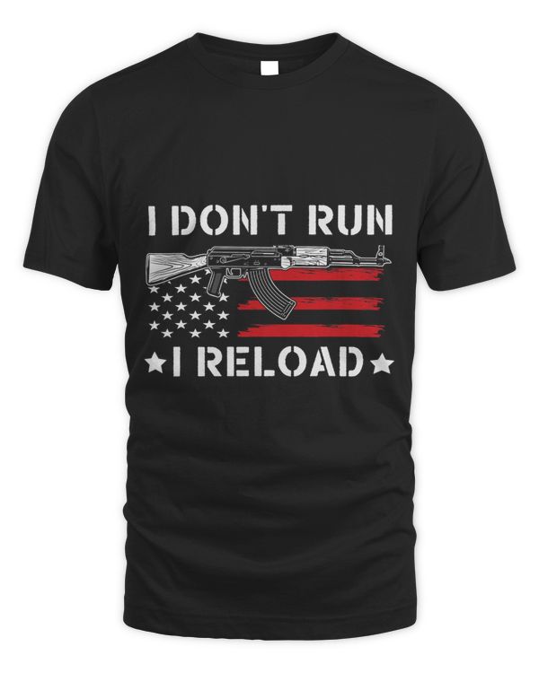 I Dont Run I Reload Gun American Flag Patriots Pro Guns