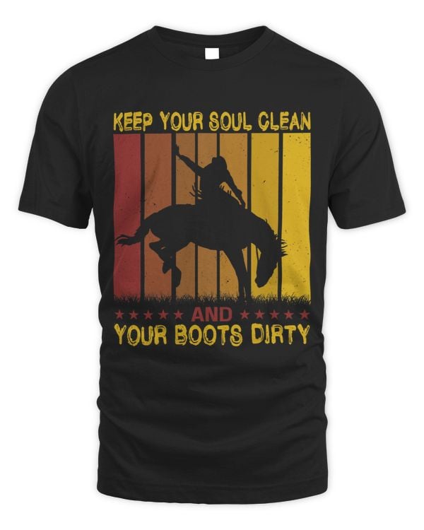 Keep Your Souls Clean And Your Boots Dirty Cowboy 1