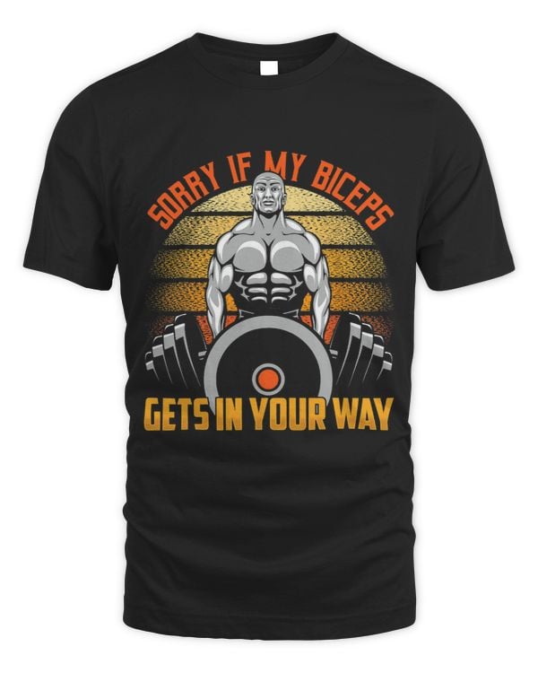 Sorry If My Biceps Gets In Your Way Muscle Sayings Curl