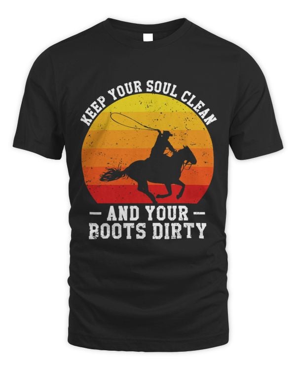 Keep Your Souls Clean And Your Boots Dirty Cowboy Vintage