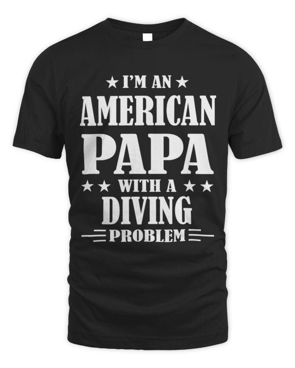 Mens Im an American Papa with a Diving Problem