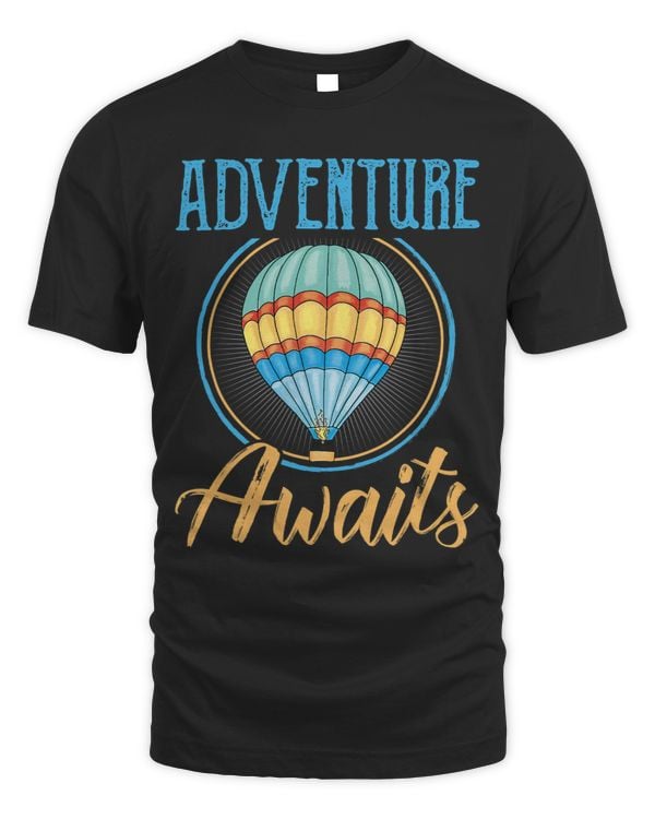 Adventure Awaits Funny Ballooning Fan Air Balloon Lover