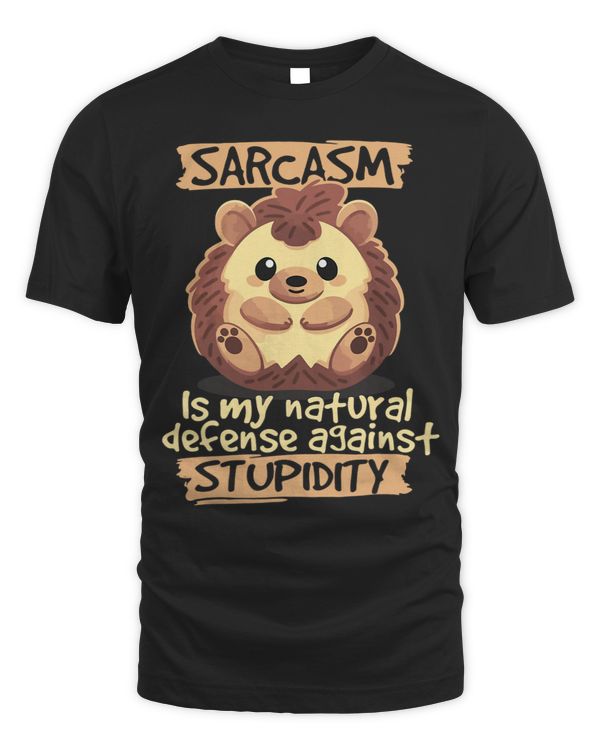 Sarcasm Is My Natural Defense Against Stupidity Hedgehog