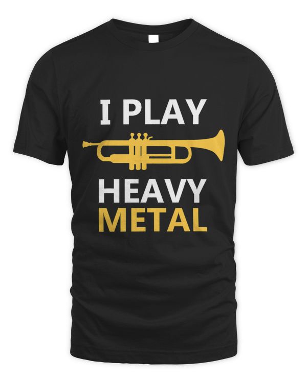 I Play Heavy Metal Trumpet Player Shirts