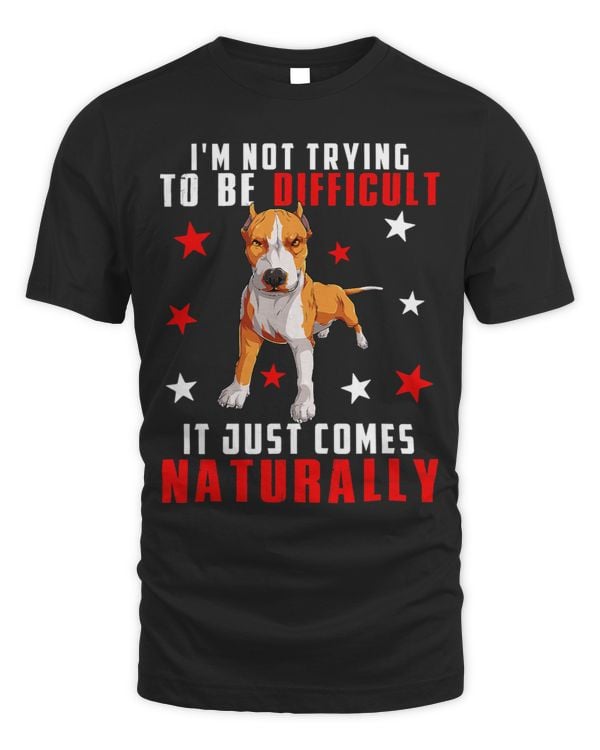 Sarcastic Difficult Just Comes Naturally Funny Pit Bull