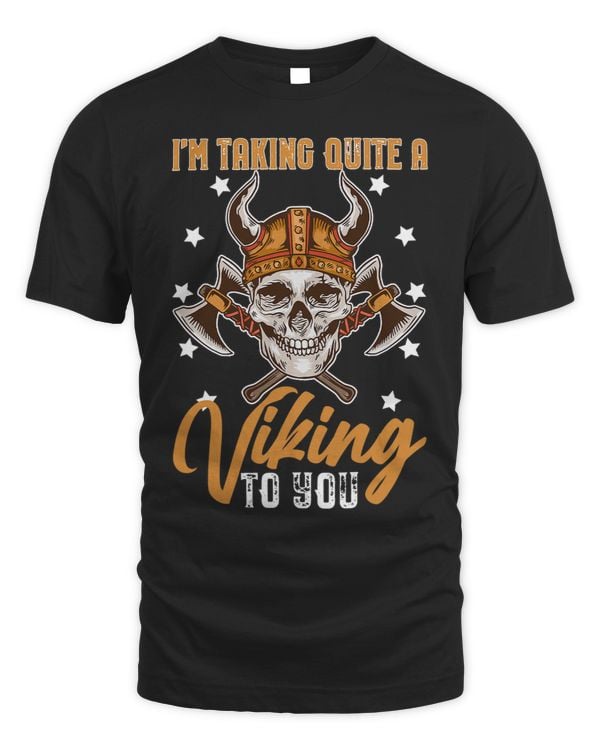 Norse Mythology Im Taking Quite A Viking To You 1