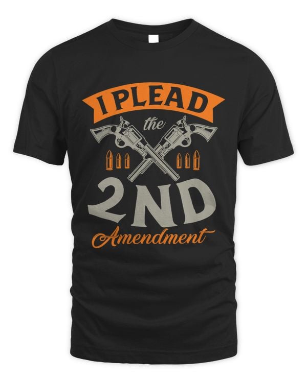 I Plead The 2nd Amendment Gun Rights Second Amendment 1