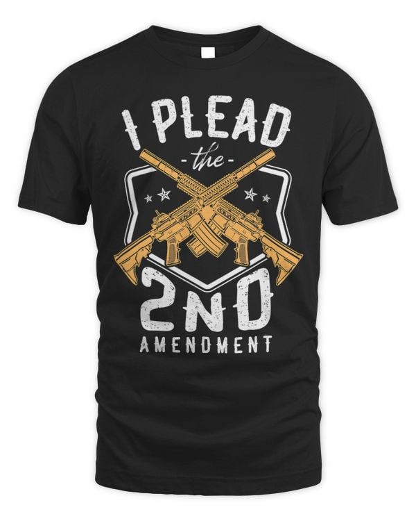 I Plead The 2nd Amendment Gun Rights Second Amendment