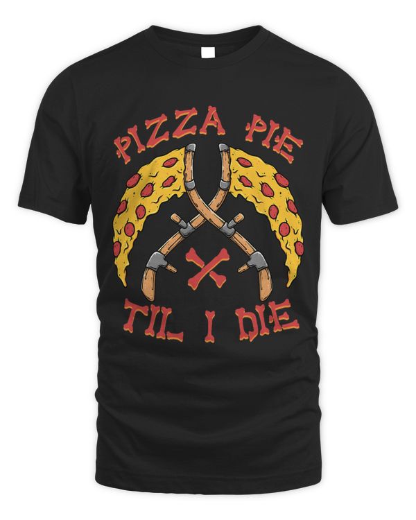 Pizza Pie Til I Die Pizza Party Italian Foodies Pizza Lover
