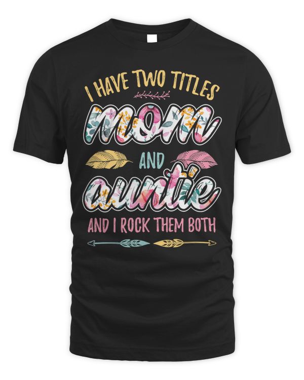 Mother Grandma I have Two Titles Mom and Auntie Premium 73 Mom Grandmother