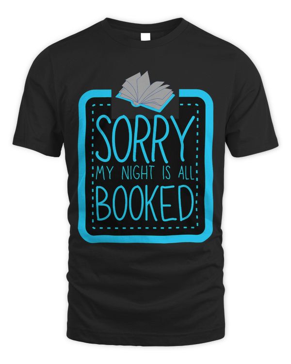 Sorry my Night is all Booked funny Literary Book Nerd