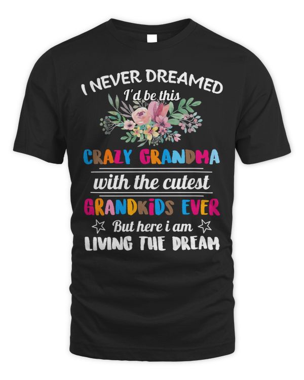 Mother Grandma I NEVER DREAMED CRAZY GRANDMA WITH THE CUTEST GRANDKIDS Mom Grandmother