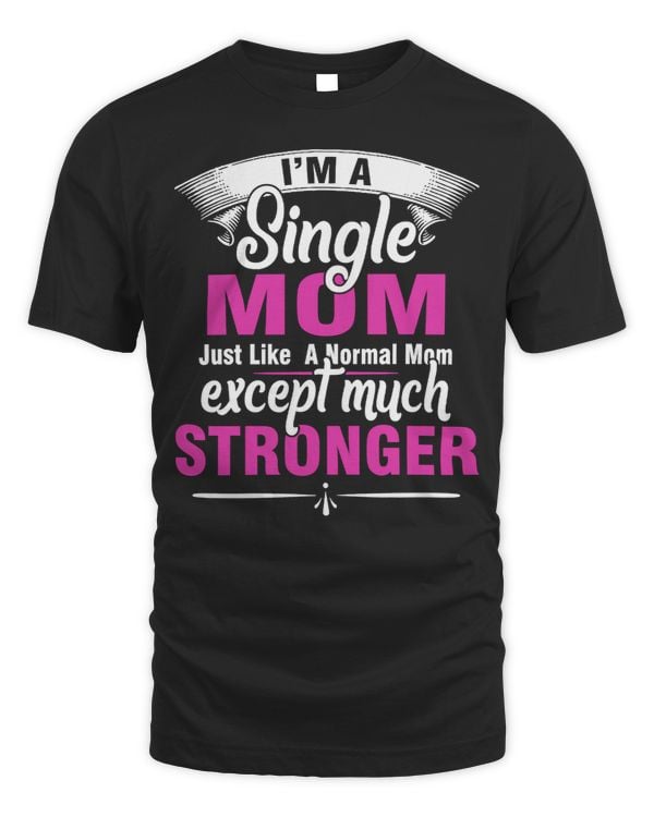 Mother Grandma Im a single mom just like a normal mom except much stronger 554 Mom Grandmother