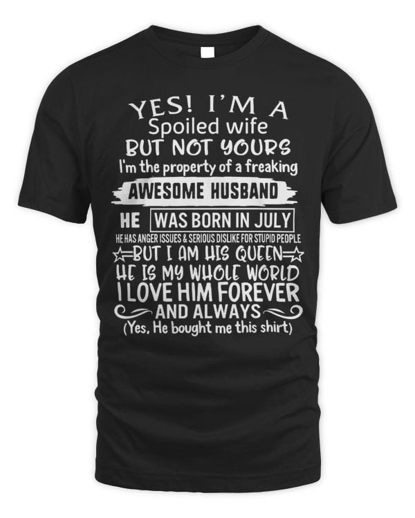 Husband Wife Yes Im Spoiled Wife Property Of Awesome Husband Born In July His Queen Romantic