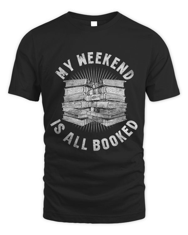 My Weekend Is All Booked Grunge for Bookworms Men Women