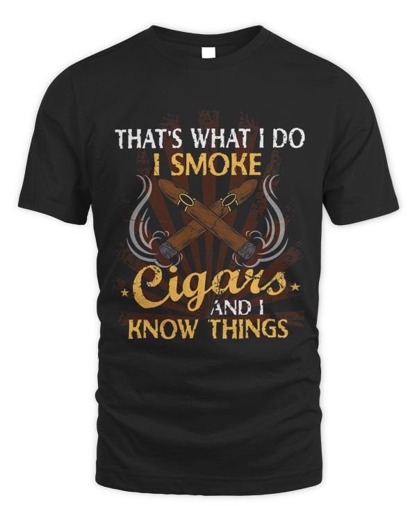 I Smoke Cigars And Know Things t I Smoke And Know Things